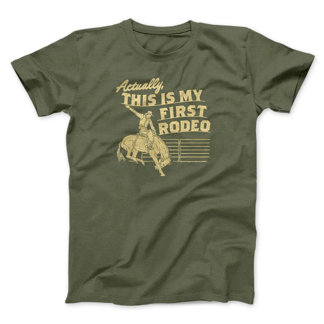 Actually This Is My First Rodeo Funny Men/Unisex T-Shirt