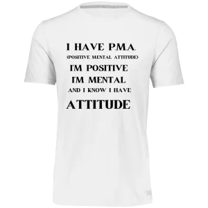 I Have PMA Essential Dri-Power Tee