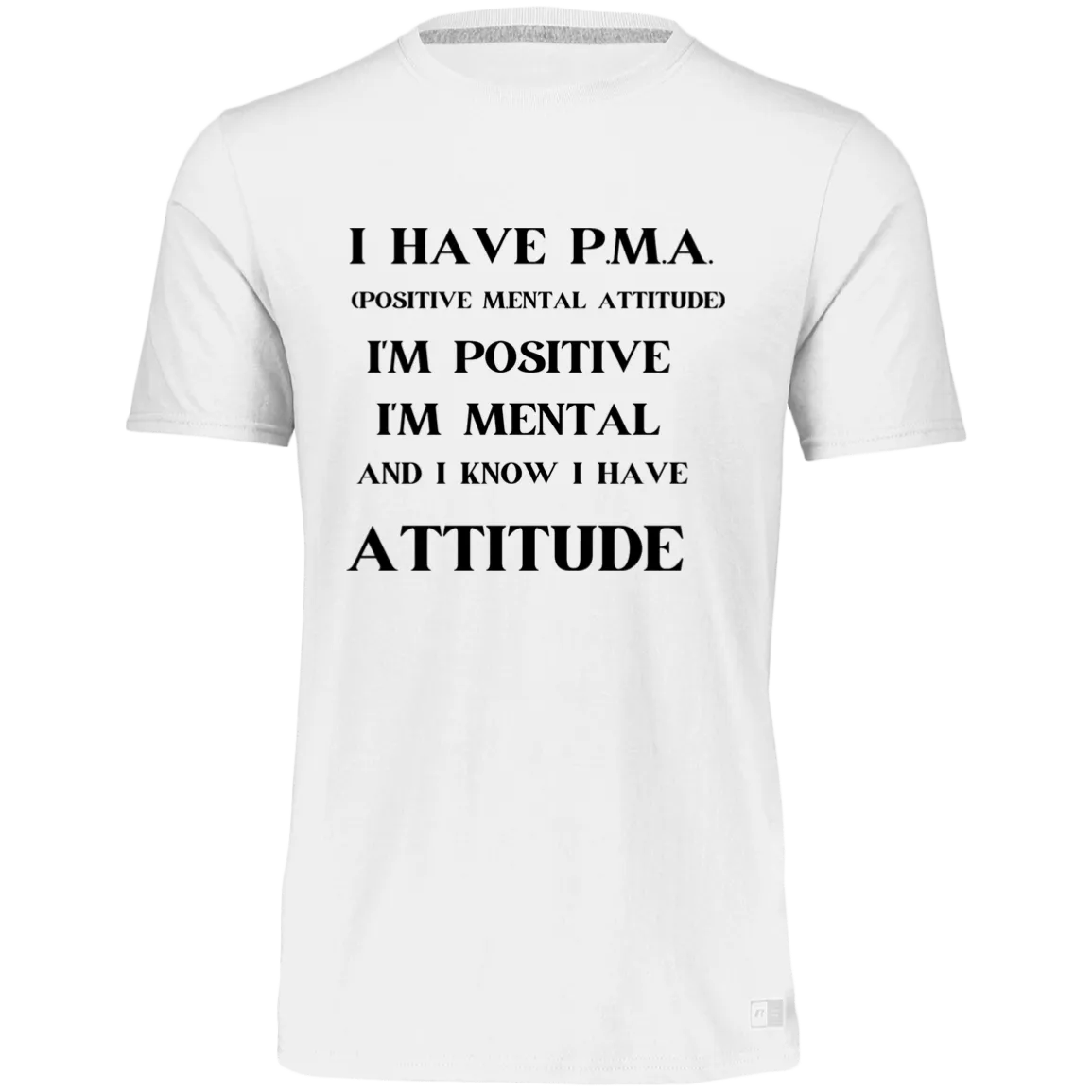 I Have PMA Essential Dri-Power Tee