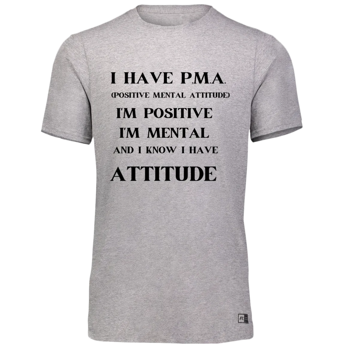 I Have PMA Essential Dri-Power Tee