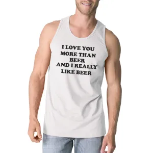 I Love You More Than Beer Men's White Funny Graphic Cotton Tanks